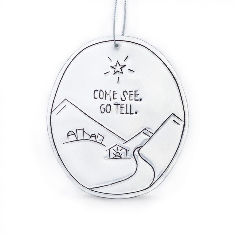 Tin Ornament Come See Go Tell
